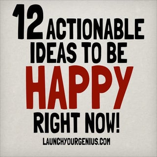 12 actionable ideas to be happy rig...