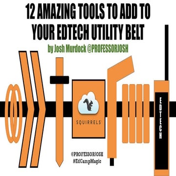 12 Amazing Tools to add to your EdTech Utility Belt