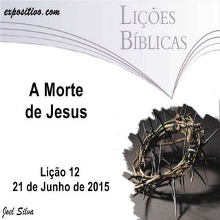 Lição 12 a morte de jesus