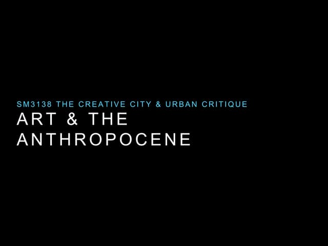 ART & the ANTHROPOCENE