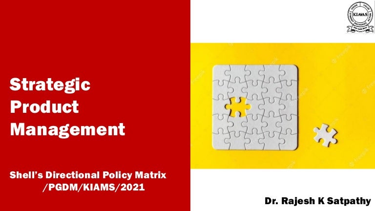 12A Strategic Product Management - Shell's Directional Policy Matrix