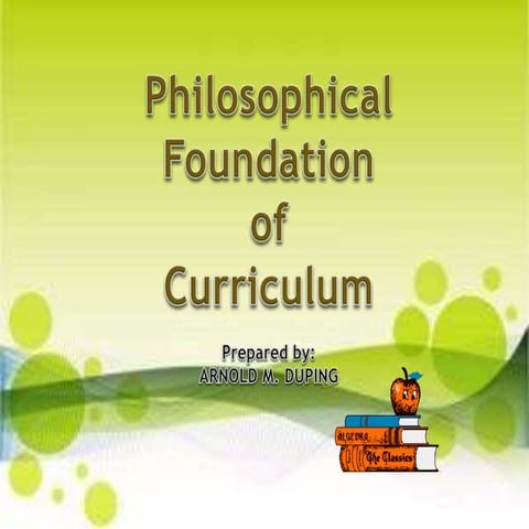 Philosophical Foundation of Curriculum-Arnold Duping