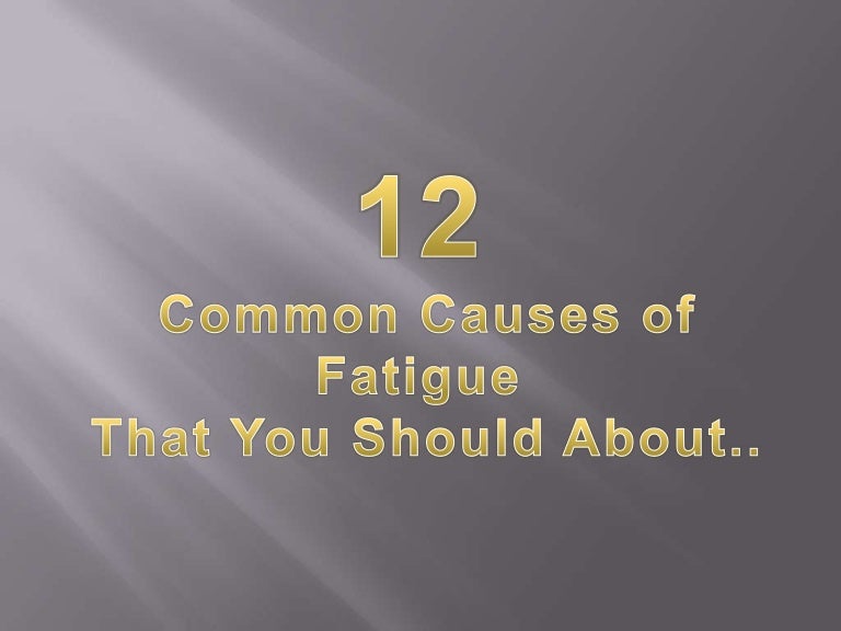 12 common causes of fatigue that you should know about