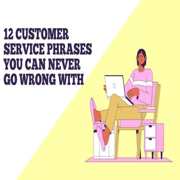 12 Customer Service Phrases You Can Never Go Wrong With