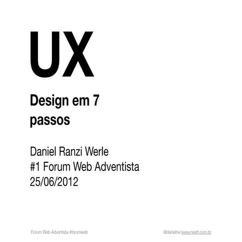 UX Design em 7 Passos - Daniel Werle, Fórum Web Adventista