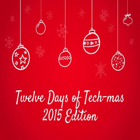 12 days of Techmas