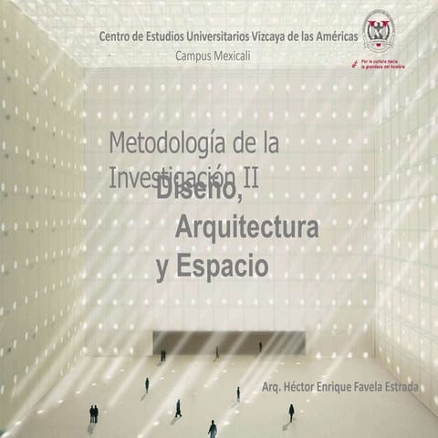 Metodología de la Investigación II: Arquitectura y Espacio