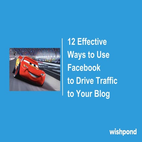 12 Effective Ways to use Facebook to Drive Traffic to Your Blog