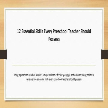 12 Essential Skills Every Preschool Teacher Should Possess.pptx