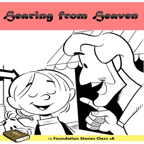12 Foundation Stones Class 4A - Hearing from Heaven