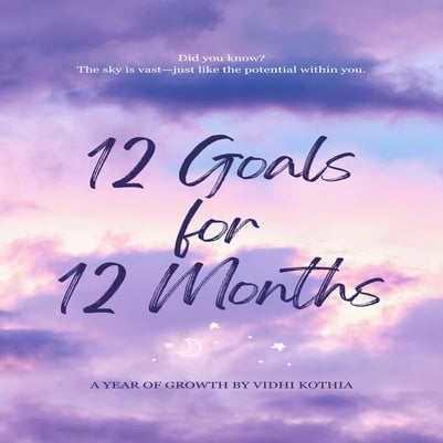 12 Goals for 12 Months: A Year of Personal Growth and Transformation