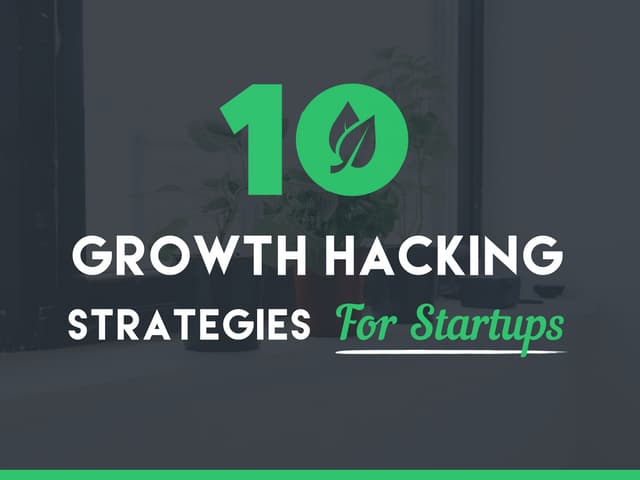 10 Growth Hacking Strategies for Startups