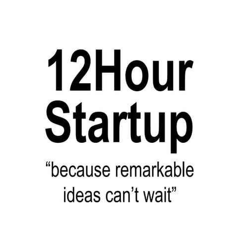12 Hour Startup