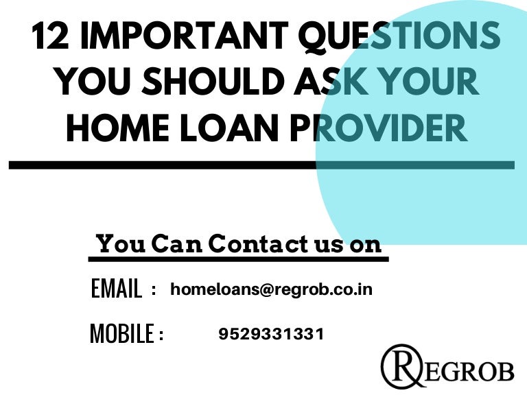12 important questions you should ask your home loan provider Call…