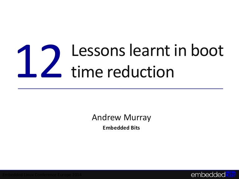 12 Lessons Learnt in Boot Time Reduction