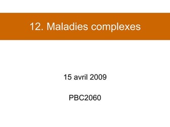Cours 12 - Maladies Complexes