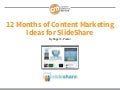 12 Months of Content Marketing Ideas for SlideShare
