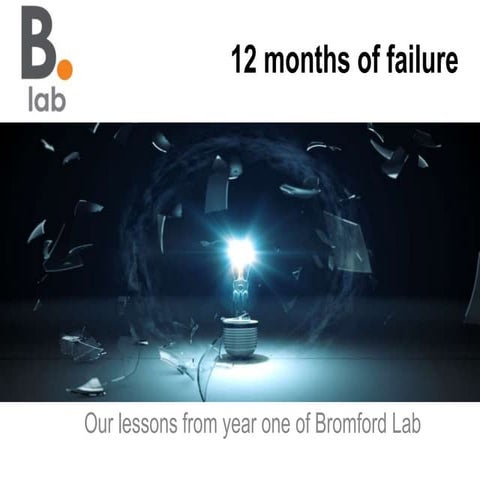 12 Months of Failure: Lessons Learned in Year One of Bromford Lab