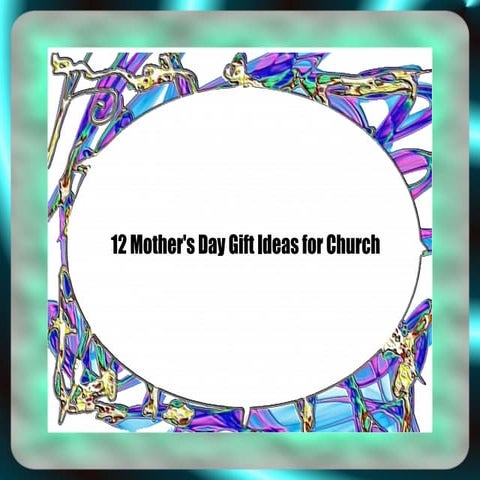 12 mother's day gift ideas for Church