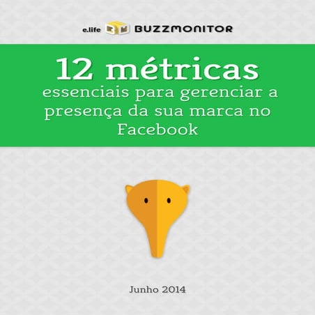 12 métricas essenciais para gerenciar a presença da sua marca no Facebook