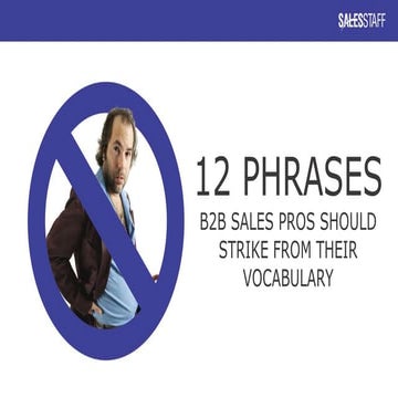 12 Phrases B2B Sales Pros Should Strike from their Vocabulary | PPTX