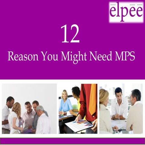 12 Reason You Might Need MPS 