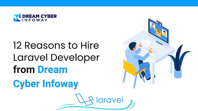 12 Reasons to Hire Laravel Developer from Dream Cyber Infoway Now!