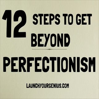 12 steps to get beyond perfectionism
