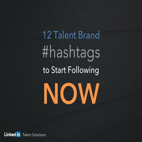 12 Talent Brand #Hashtags to Start Following Now