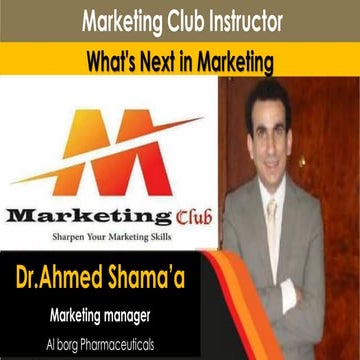 12th Alex Marketing Club (What's Next in Marketing) by Dr.Ahmed Shama'a