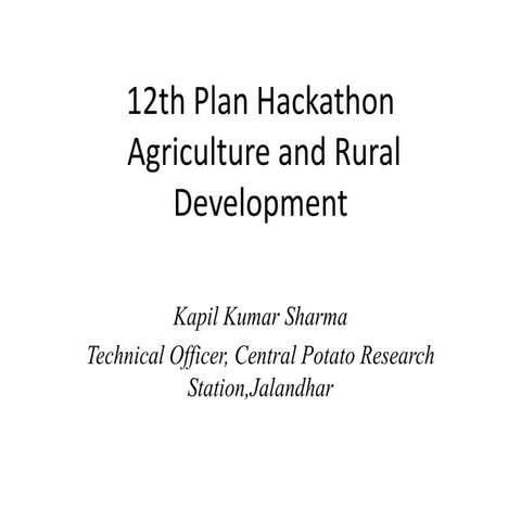 12th plan hackathon in agriculture and rural development | PPTX