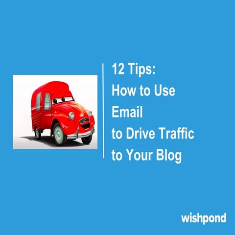 12 Tips: How to Use Email to Drive Traffic to Your Blog