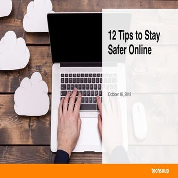Webinar: 12 Tips to Stay Safer Online - 2018-10-16