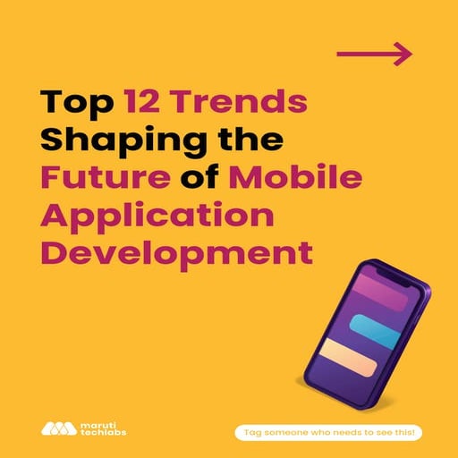 12 Trends That Will Define The Future Of Mobile Application Development