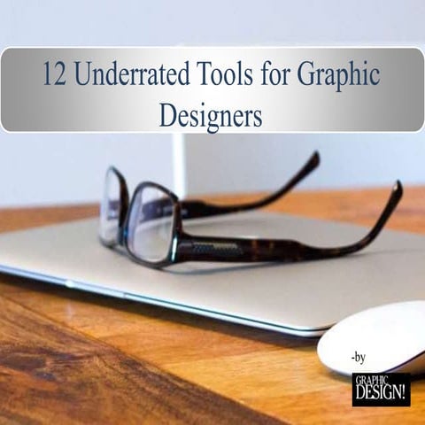12 Underrated Tools for Graphic Designers