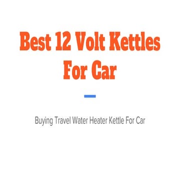12 Volt Kettles For Car Review Presentation | PPTX
