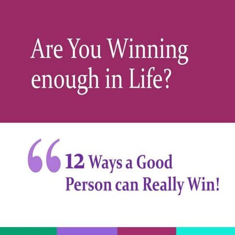 12 ways a good person can really win