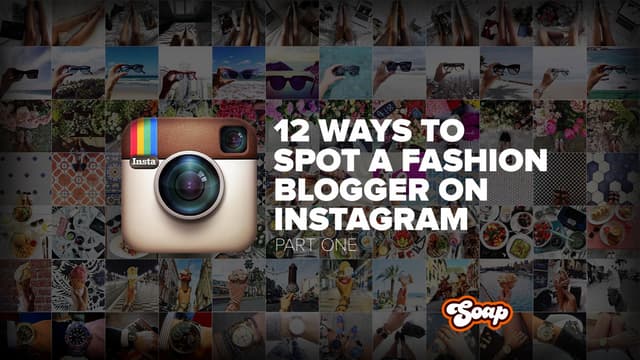 12 Ways to Spot a Fashion Blogger on Instagram (Part One)