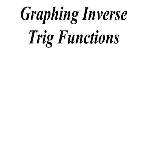 12 x1 t05 03 graphing inverse trig (2012)