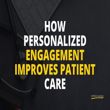 How Personalized Engagement Improves Patient Care | Healthcare Marketing Insights 2025
