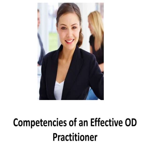 Competencies of an effective OD practitioner -  Organizational Change and Dev...