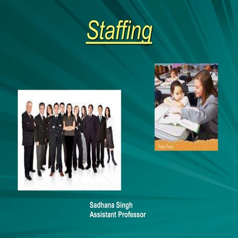 Staffing; Definition, Scope, Need, Significance, Process.
