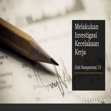 13. Melakukan Investigasi Kecelakaan Kerja.pptx