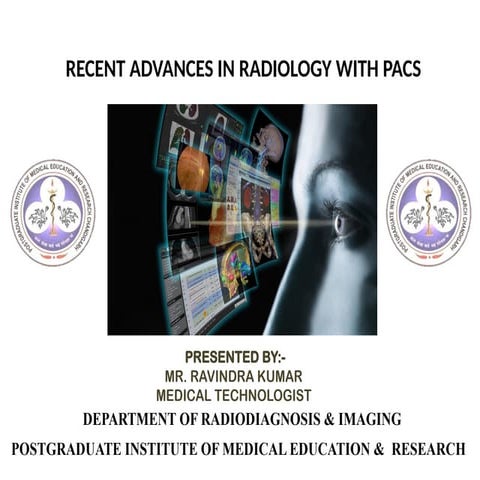 13.RECENT ADVANCEMENT IN RADIOLOGY WITH PACS by Ravindra Kumar.pptx