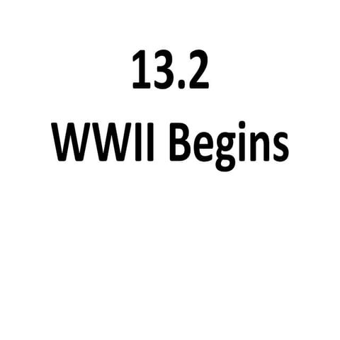 13.2 wwii begins