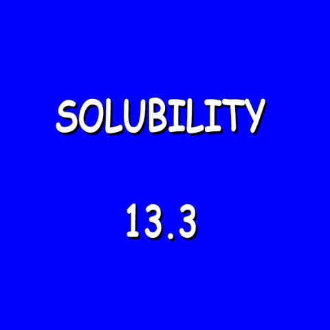 13.3 solubility