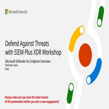 Defend Against Threats with SIEM Plus XDR Workshop - Microsoft Defender for E...
