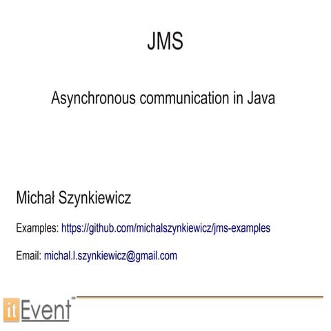 13 - jms. asynchronous communication in java - michal szynkiewicz - it ...