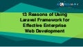 13 reasons of using laravel framework for effective enterprise web development