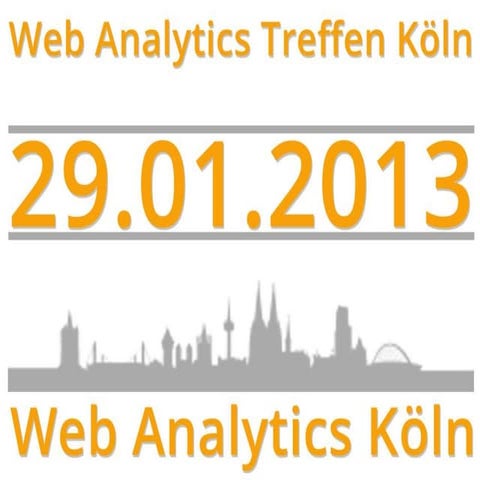 1. Web Analytics Treffen 2013 Köln